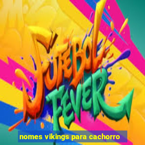 nomes vikings para cachorro